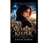 THE MEMORY KEEPER: A Psychological Suspense Thriller of Forgotten Lives, Stolen Memories, and the Secret That Could Rewrite Humanity (THE MEMORY KEEPER NOVEL SERIES)