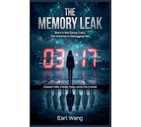 The Memory Leak: She's Not Going Crazy. The Universe is Debugging Her.: A Quantum Thriller of Identity, Physics, and the Cost of Survival