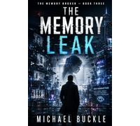 THE MEMORY LEAK: THE MEMORY BROKER: BOOK THREE: 3 (THE MEMORY BROKER SERIES)
