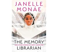 The Memory Librarian: And Other Stories of Dirty Computer