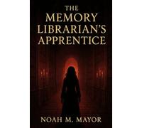 The Memory Librarian’s Apprentice