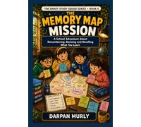 The Memory Map Mission: A School Adventure About Remembering, Revising and Recalling What You Learn (the Smart Study Squad Series)