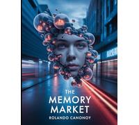 The Memory Market: In a world where memories are currency, forgetting might cost you everything.