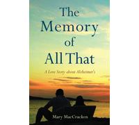 The Memory of All That : A Love Story about Alzheimer's