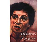 The Memory of Judgement - Making Law and History in the Trails of the Holocaust