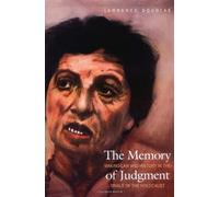 The Memory of Judgement - Making Law & History in the Trials of the Holocaust