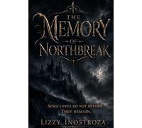 The memory of Northbreak: Some loves do not return. They remain.