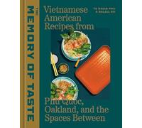 The Memory of Taste: Vietnamese American Recipes from Phú Quoc, Oakland, and the Spaces Between ([A Cookbook])