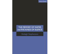 The Memory of Water & Five Kinds of Silence