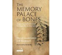 The Memory Palace of Bones: Exploring Embodiment through the Skeletal System
