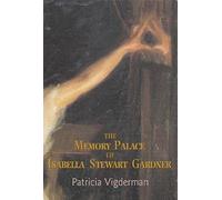 The Memory Palace of Isabella Stewart Gardner