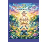 The Memory Seed: A Story About Love, Loss, and Remembering (The Whispering Hearts Series)