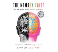 The Memory Thief: And the Secrets Behind How We Remember-A Medical Mystery