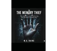 THE MEMORY THIEF: She erased her mind to survive him. Now she has to remember it to stop him.