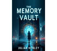 The Memory Vault: A Dark Technothriller