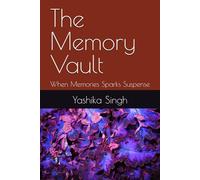 The Memory Vault: When Memories Sparks Suspense: 1 (The Experience Of Aanya)
