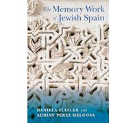 The Memory Work of Jewish Spain (Sephardi and Mizrahi Studies)