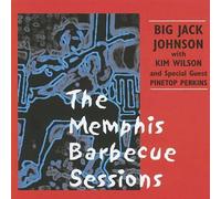 The Memphis Barbeque Sessions by Big Jack Johnson & Kim Wilson (2002-02-15)