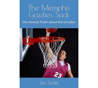 The Memphis Grizzlies Suck: The Honest Truth about the Grizzlies