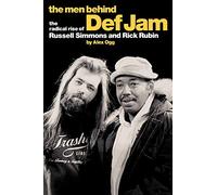 The Men Behind "Def Jam": The Radical Rise of Russell Simmons and Rick Rubin
