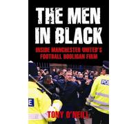 The Men In Black : Inside Manchester United's Football Hooligan Firm