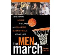 The Men of March: A Season Inside the Lives of College Basketball Coaches