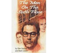 The Men on the Sixth Floor by Mr. Glen W. Sample (2010-07-04)