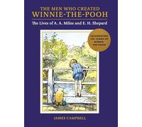 The Men Who Created Winnie-the-Pooh: The Lives of A. A. Milne and E. H. Shepard (LOM Art)