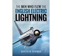 The Men Who Flew the English Electric Lightning