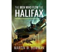 The Men Who Flew the Halifax