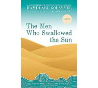 The Men Who Swallowed the Sun : A Novel