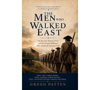 The Men Who Walked East: The Bee Line March of 1775 and the Frontier Riflemen Who Answered America’s Call: 1 (Forgotten Roads of the Revolution)