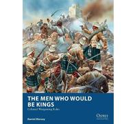 The Men Who Would Be Kings by Daniel Mersey, Peter Dennis - 9781472815002