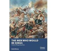 The Men Who Would Be Kings: Colonial Wargaming Rules (Osprey Wargames)