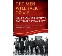 The Men Will Talk to Me: West Cork Brigade, Ernie O'Malley Series, (O'Malley Interviews): West Cork Interviews: 6 (The Men Will Talk to Me (O'Malley Interviews))