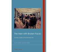 The Men with Broken Faces : «Gueules Cassees» of the First World War