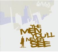 The Men You'll Never See