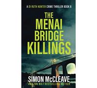 The Menai Bridge Killings: A Snowdonia Murder Mystery Book 8 (A DI Ruth Hunter Crime Thriller)