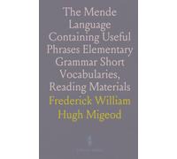 The Mende Language Containing Useful Phrases Elementary Grammar Short Vocabularies, Reading Materials