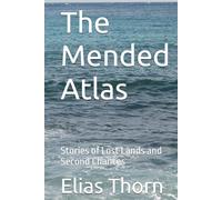 The Mended Atlas: Stories of Lost Lands and Second Chances