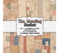 The Mending Basket: Patchwork & Floral Scrapbook Paper: 25 Vintage-Inspired Papers with Stitched Florals, Gingham, Fabric Textures and Cozy Cottage ... Junk Journals, Card Making and Paper Crafts