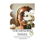 The Mending Mama: A 49-day affirmations and soft guide through postpartum depression and other mental health challenges