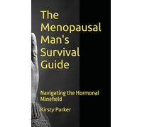 The Menopausal Man's Survival Guide: Navigating the Hormonal Minefield