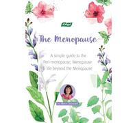The Menopause: A simple guide to the Peri-menopause, Menopause & life beyond Menopause