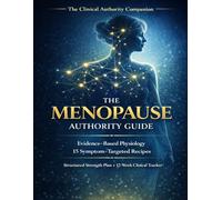 The Menopause Authority Guide: Evidence-Based Physiology - 15 Symptom-Targeted Recipes - Structured Strength Plan - 12-Week Clinical Tracker