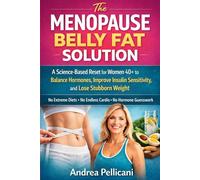 The Menopause Belly Fat Solution: A Science-Based Reset for Women 40+ to Balance Hormones, Improve Insulin Sensitivity, and Lose Stubborn Weight (The Metabolic Reset Series)