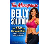 The Menopause Belly Solution: The 28-Day Hormone Reset to Lose Stubborn Belly Fat After 45 (Weight Loss for Women Over 50)