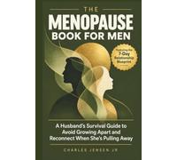 The Menopause Book for Men: A Husband's Survival Guide to Avoid Growing Apart and Reconnect When She's Pulling Away