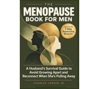 The Menopause Book for Men: A Husband's Survival Guide to Avoid Growing Apart and Reconnect When She's Pulling Away