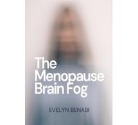 The Menopause Brain Fog: For Women